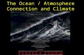 The Ocean / Atmosphere Connection and Climate. Most of the Past 60 years of Global Warming Has Gone into the Oceans The Ocean has absorbed approximately.