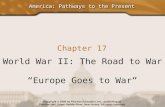 America: Pathways to the Present Chapter 17 World War II: The Road to War “Europe Goes to War” Copyright © 2005 by Pearson Education, Inc., publishing.