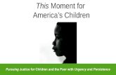 This Moment for America’s Children. Each second we live is a new and unique moment of the universe, a moment that will never be again.