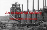An Industrial Society The Growth of Industry. 1. How did immigration affect industry? Immigration affect industry by bringing more skilled and unskilled.