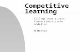 Competitive learning College voor cursus Connectionistische modellen M Meeter.