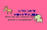 Primary Elections How do we choose the party’s candidate?