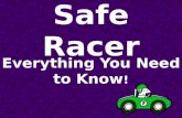 Safe Racer Everything You Need to Know !. Safe Racer is……… A two week curriculum unit For ALL third grade students, including GT students The third grade.