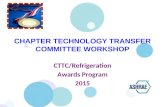 CHAPTER TECHNOLOGY TRANSFER COMMITTEE WORKSHOP CTTC/Refrigeration Awards Program 2015.