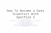 How To Become a Data Scientist With Spotfire 5 Dr. Brand Niemann Director and Senior Enterprise Architect – Data Scientist Semantic Community