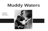 Muddy Waters Joey Betland Lindsay Cox Matt Rolchigo Donald Wilhite II.