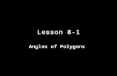 Lesson 8-1 Angles of Polygons. 5-Minute Check on Lesson 7-4 Transparency 7-5 Click the mouse button or press the Space Bar to display the answers. 1.Use.
