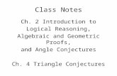 Class Notes Ch. 2 Introduction to Logical Reasoning, Algebraic and Geometric Proofs, and Angle Conjectures Ch. 4 Triangle Conjectures.
