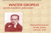 PRESENTATION BY: PEARL SIDHU G.P.C.G. PTA. INTRODUCTION Walter Adolph Georg Gropius (May 18, 1883 – July 5, 1969) was a German architect and founder of.