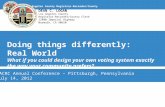 Doing things differently: Real World What if you could design your own voting system exactly the way your community prefers? NACRC Annual Conference –