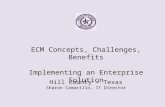 ECM Concepts, Challenges, Benefits Implementing an Enterprise Solution Hill County – Texas Sharon Camarillo, IT Director.