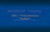 Walworth County 2011 Preliminary Budget Planning for the future.