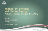 Department of Finance Private Sector Merger Briefing Merger Implementation Group 26 September 2013 Merger of Synergy and Verve Energy © State of Western.