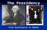 The Presidency From Washington to Obama //.