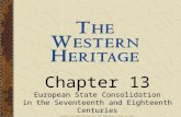 Chapter 13 European State Consolidation in the Seventeenth and Eighteenth Centuries Chapter 13 European State Consolidation in the Seventeenth and Eighteenth.