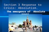 Section 3 Response to Crisis: Absolutism. The emergence of Absolute power.