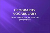 What words do we use in geography?.  Climate:  Climate: Average weather-temperature, wind velocity, precipitation-at a place over time.