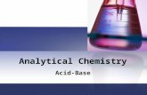 Analytical Chemistry Acid-Base. Arrhenius Theory: H+ and OH- This theory states that an acid is any substance that ionizes (partially or completely) in.