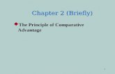 1 Chapter 2 (Briefly)  The Principle of Comparative Advantage.