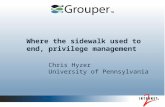 Where the sidewalk used to end, privilege management Chris Hyzer University of Pennsylvania