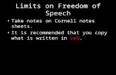 Limits on Freedom of Speech Take notes on Cornell notes sheets. It is recommended that you copy what is written in red.