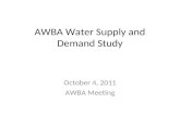 AWBA Water Supply and Demand Study October 4, 2011 AWBA Meeting.