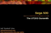 Sega 500 The UT2K3 Gunsmith Jeff “Ezeikeil” Giles jgiles@artschool.com jgiles.