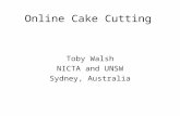 Online Cake Cutting Toby Walsh NICTA and UNSW Sydney, Australia.