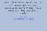 Aim: How does evaluation of comparative and absolute advantage help explain why nations trade? Do Now: DEFENITION OF TERMS.