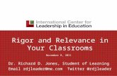 Rigor and Relevance in Your Classrooms November 8, 2011 Dr. Richard D. Jones, Student of Learning Email rdjleader@me.com Twitter @rdjleaderrdjleader@me.com.