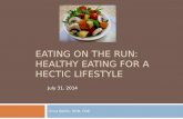 EATING ON THE RUN: HEALTHY EATING FOR A HECTIC LIFESTYLE Erica Battin, RDN, CDE July 31, 2014.