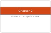 Section 3 – Changes of Matter Chapter 2. Bellringer Matter can go through both physical and chemical changes and can exist as mixtures and compounds.