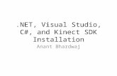 .NET, Visual Studio, C#, and Kinect SDK Installation Anant Bhardwaj.
