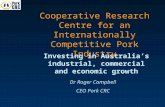 Cooperative Research Centre for an Internationally Competitive Pork Industry Investing in Australia’s industrial, commercial and economic growth Dr Roger.