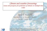 Climate and weather forecasting: Issues and prospects for prediction of climate on multiple time scales Kevin E Trenberth National Center for Atmospheric.