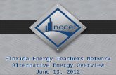 1 Florida Energy Teachers Network Alternative Energy Overview June 13, 2012 Florida Energy Teachers Network Alternative Energy Overview June 13, 2012.