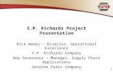 S.P. Richards Project Presentation Rick Weeks – Director, Operational Excellence S.P. Richards Company Amy Severance – Manager, Supply Chain Applications.