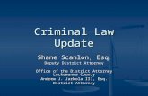 Criminal Law Update Shane Scanlon, Esq. Deputy District Attorney Office of the District Attorney Lackawanna County Andrew J. Jarbola III, Esq. District.