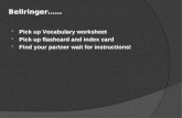 Bellringer……  Pick up Vocabulary worksheet  Pick up flashcard and index card  Find your partner wait for instructions!