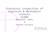 Statutory inspection of Anglican & Methodist schools SIAMS Margaret James & Shahne Vickery.