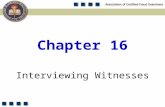 1 Interviewing Witnesses Chapter 16. 2 List the five types of interview questions. Understand how to ask introductory questions. Explain how to construct.