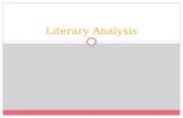 Literary Analysis. What is it? Students are asked to write literary analysis essays because this type of assignment encourages you to think about how.
