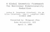 A Global Geometric Framework for Nonlinear Dimensionality Reduction Joshua B. Tenenbaum (Stanford), Vin de Silva (Stanford), John C. Langford (CMU) SCIENCE.