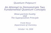 Quantum Potpourri An Attempt to Demonstrate Two Fundamental Quantum Concepts Wave-particle Duality and The Superposition Principle Frank Rioux Department.