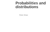 Probabilities and distributions Peter Shaw. Introduction The study of probabilities goes back to a Renaissance dice game, when the Chevalier De Mere posed.