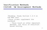 (1) Verification Methods CS2110: SW Development Methods Reading: Study Section 1.2.5 in the MSD text These slides supplement the textbook – These touch.