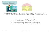 Lectures 17 and 18 A Refactoring Micro-Example FOR0383 Software Quality Assurance 5/16/20151Dr Andy Brooks Refactoring is really easy using this tool.