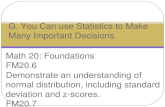 Math 20: Foundations FM20.6 Demonstrate an understanding of normal distribution, including standard deviation and z-scores. FM20.7 Demonstrate understanding.