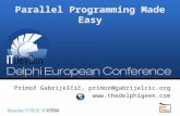 Parallel Programming Made Easy Primož Gabrijelčič, primoz@gabrijelcic.org .