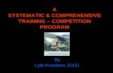A SYSTEMATIC & COMPREHENSIVE TRAINING – COMPETITION PROGRAM By Lyle Knudson, Ed.D.